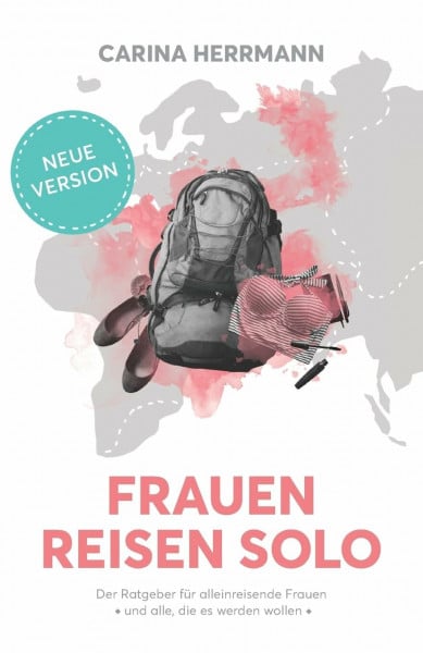 Herrmann, Carina Frauen Reisen Solo 2.0: Der Ratgeber für alleinreisende Frauen - und alle, die es werden wollen