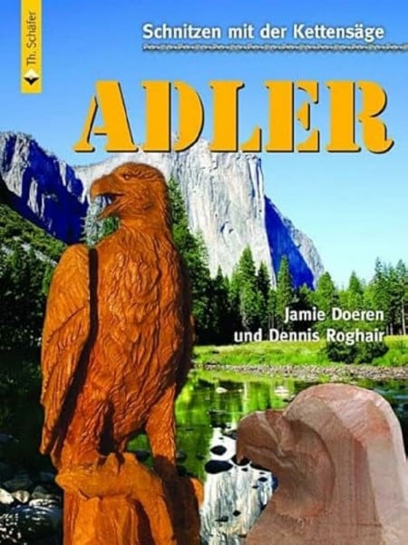 Roghair, Dennis Schnitzen mit der Kettensäge: Adler: Vom Baumstumpf zum Adler in Schritt-für-Schritt-Anleitungen (HolzWerken)