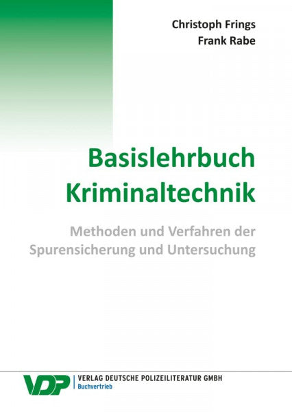 Frings, Christoph Basislehrbuch Kriminaltechnik: Methoden und Verfahren der Spurensicherung und Untersuchung (VDP-Fachbuch)
