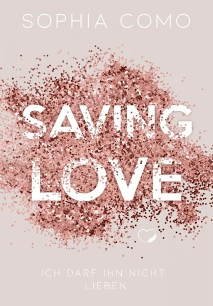 Sophia Como Saving Love: Ich darf ihn nicht lieben (Liebesroman)