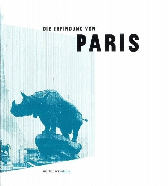 Strittmatter, Ellen Die Erfindung von Paris (Marbacher Kataloge: Begründet unter dem Titel 'Sonderausstellungen des Schiller-Nationalmuseums' 1956 ff., 1986 ff., 1990 ff.)
