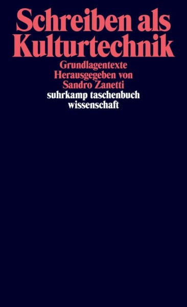 Zanetti, Sandro Schreiben als Kulturtechnik: Grundlagentexte (suhrkamp taschenbuch wissenschaft)