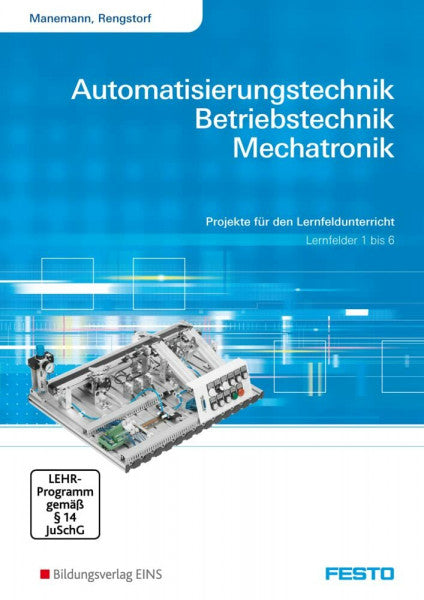 Manemann, Stefan Automatisierungstechnik, Betriebstechnik, Mechatronik: Projekte für den Lernfeldunterricht, Lernfelder 1-6 Arbeitsheft