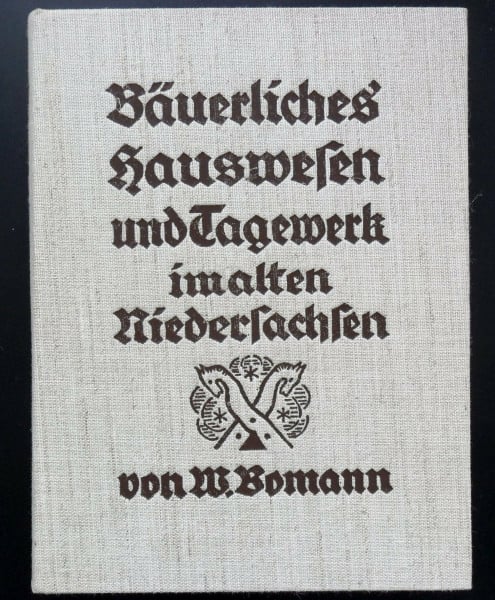 Bomann, Wilhelm Bäuerliches Hauswesen und Tagewerk im alten Niedersachsen.