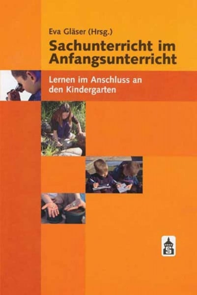 Eva Gläser Sachunterricht im Anfangsunterricht: Lernen im Anschluss an den Kindergarten