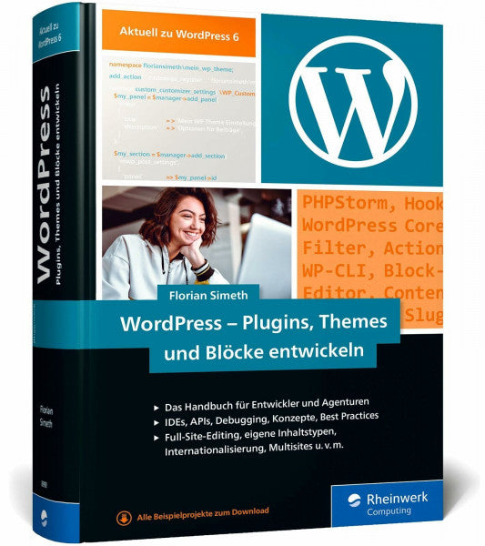 Simeth, Florian WordPress – Plugins, Themes und Blöcke entwickeln: Ideal für den Einstieg und fortgeschrittene User