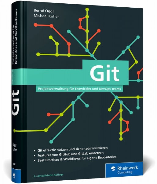 Kofler, Michael Git: Projektverwaltung für Entwickler und DevOps-Teams. Inkl. Praxistipps und Git-Kommandoreferenz