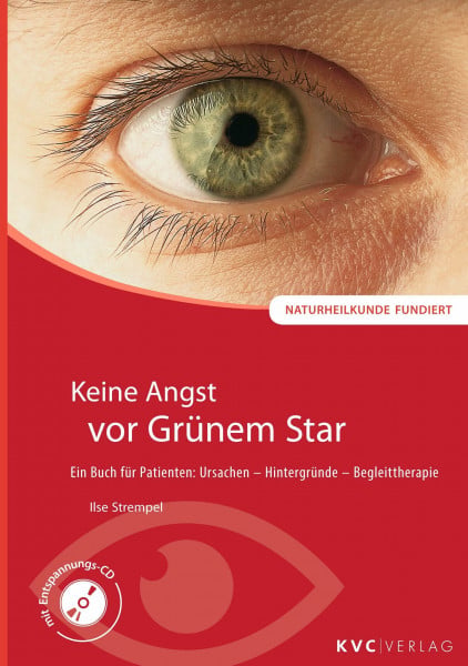 Strempel, Ilse Keine Angst vor Grünem Star: Ein Buch für Patienten: Ursachen - Hintergründe - Begleittherapie (Naturheilkunde fundiert)