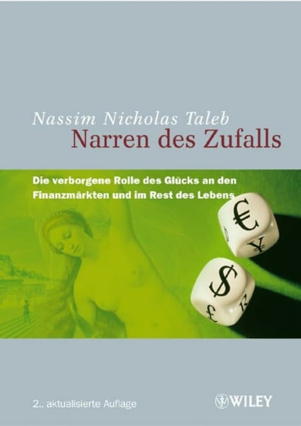 Taleb, Nassim Nicholas Narren des Zufalls: Die verborgene Rolle des Glücks an den Finanzmärkten und im Rest des Lebens