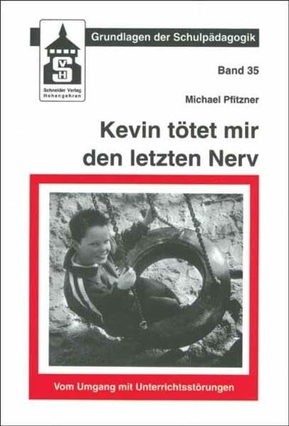 Pfitzner, Michael Kevin tötet mir den letzten Nerv: Vom Umgang mit Unterrichtsstörungen (Grundlagen der Schulpädagogik)