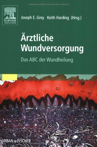 Harding, Keith Ärztliche Wundversorgung: Das ABC der Wundheilung