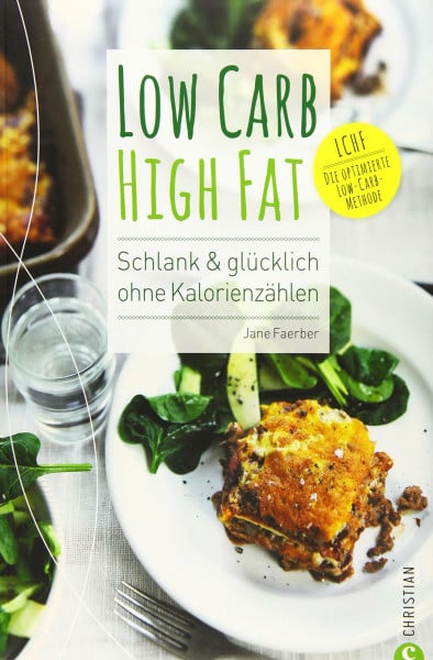 Faerber, Jane Low Carb High Fat: Schlank & glücklich ohne Kalorienzählen