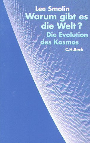Smolin, Lee Warum gibt es die Welt? Die Evolution des Kosmos
