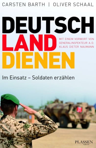 Schaal, Oliver Deutschland dienen: Im Einsatz - Soldaten erzählen