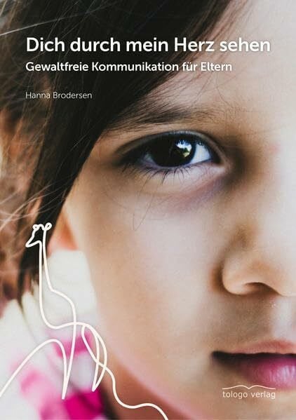 Brodersen, Hanna Dich durch mein Herz sehen: Gewaltfreie Kommunikation für Eltern