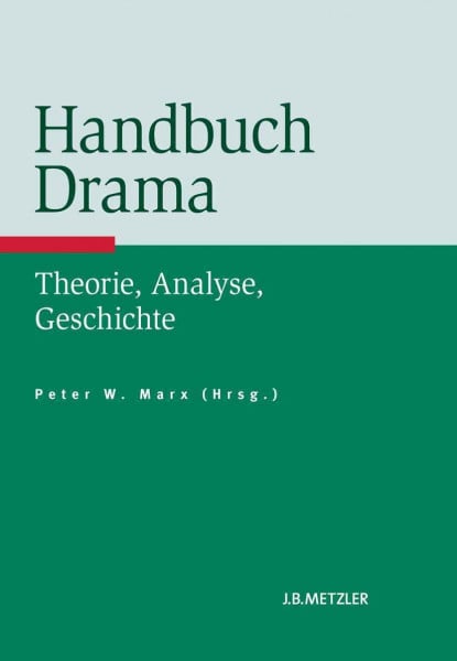 Marx, Peter Handbuch Drama: Theorie, Analyse, Geschichte