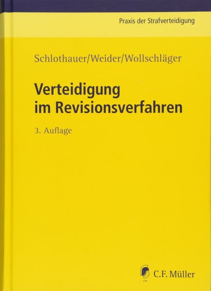 Schlothauer, Reinhold Verteidigung im Revisionsverfahren (Praxis der Strafverteidigung)