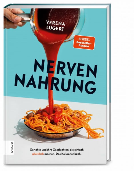 Lugert, Verena Nervennahrung: Gerichte und Geschichten, die einfach glücklich machen