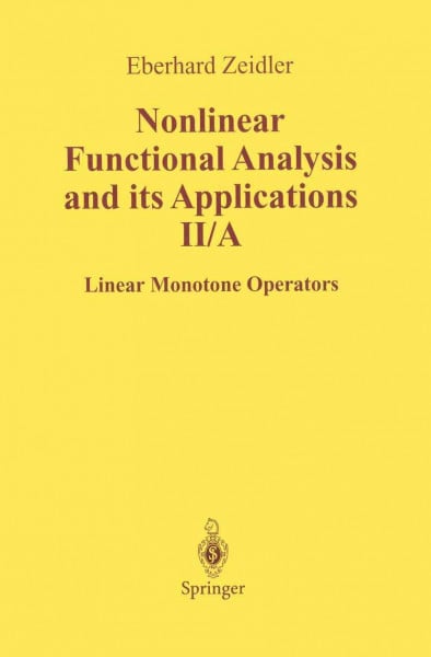 Zeidler, E. Nonlinear Functional Analysis and Its Applications: II/ A: Linear Monotone Operators (Nonlinear Functional Analysis & Its Applications)
