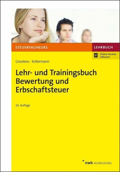 Grootens, Mathias Lehr- und Trainingsbuch Bewertung und Erbschaftsteuer: Mit Online-Zugang (Steuerfachkurs)