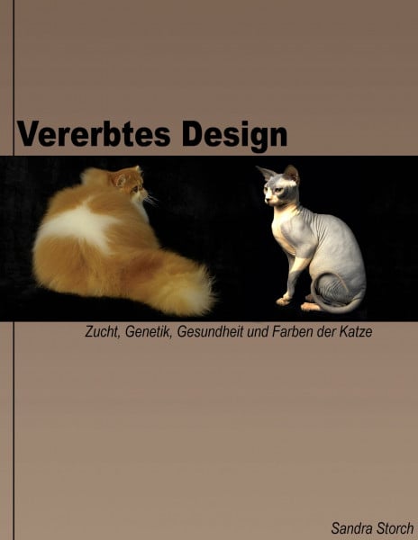 Storch, Sandra Vererbtes Design: Zucht, Genetik, Gesundheit und Farben der Katze
