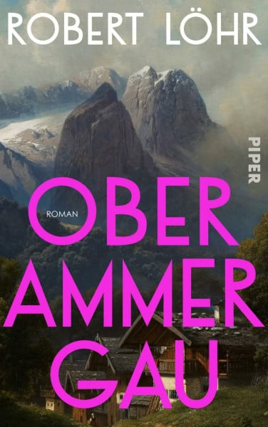 Löhr, Robert Oberammergau: Roman | Atmosphärischer historischer Roman nach wahren Begebenheiten