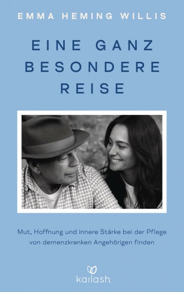 Heming Willis, Emma Eine ganz besondere Reise: Mut, Hoffnung und innere Stärke bei der Pflege von demenzkranken Angehörigen finden