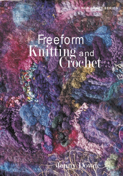 Dowde, Jenny Freeform Knitting and Crochet (Milner Craft Series)