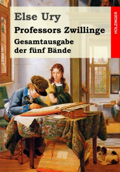 Ury, Else Professors Zwillinge: Gesamtausgabe der fünf Bände