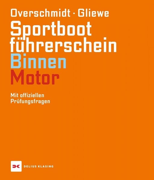 Overschmidt, Heinz Sportbootführerschein Binnen - Motor: Mit offiziellen Prüfungsfragen