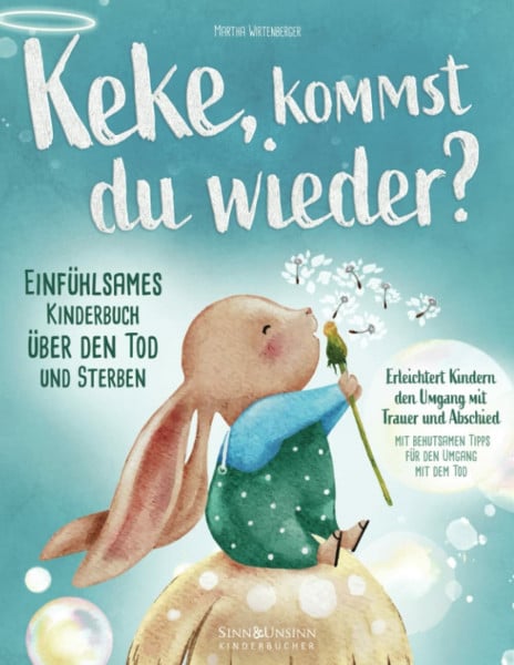 Wirtenberger, Martha Keke, kommst Du wieder? Einfühlsames Kinderbuch über den Tod und Sterben: erleichtert Kindern den Umgang mit Trauer und Abschied (mit behutsamen Tipps für den Umgang mit dem Tod)