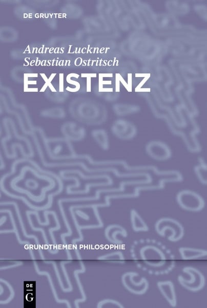 Luckner, Andreas Existenz (Grundthemen Philosophie)