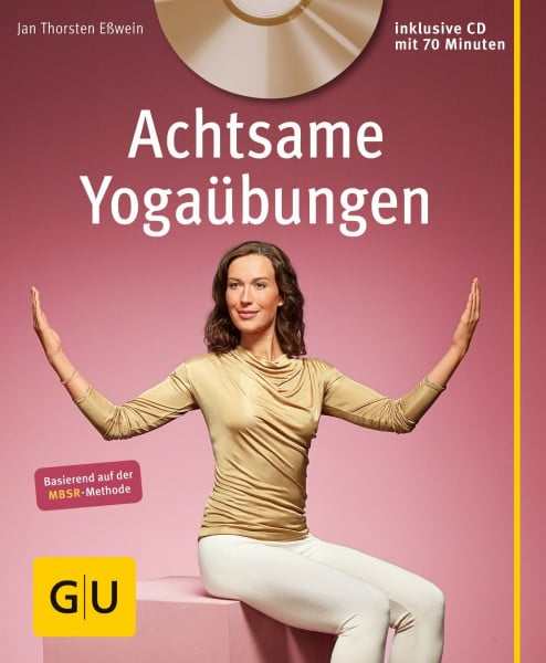 Eßwein, Jan Achtsame Yogaübungen (mit CD): Basierend auf der MBSR-Methode (GU Multimedia Körper, Geist & Seele)