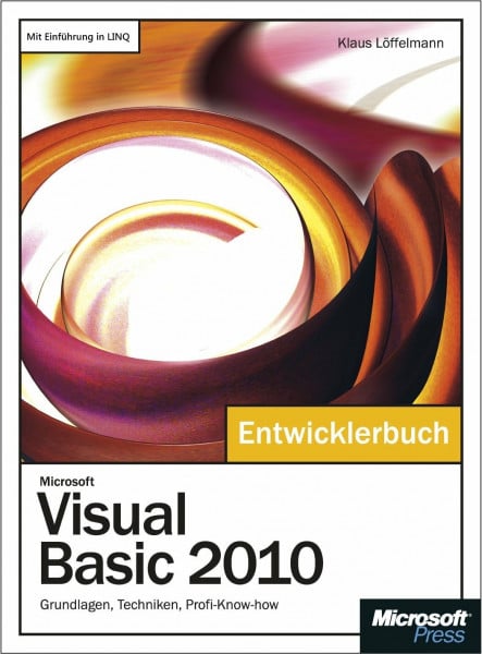 Löffelmann, Klaus Microsoft Visual Basic 2010 - Das Entwicklerbuch: Grundlagen, Techniken, Profi-Know-how
