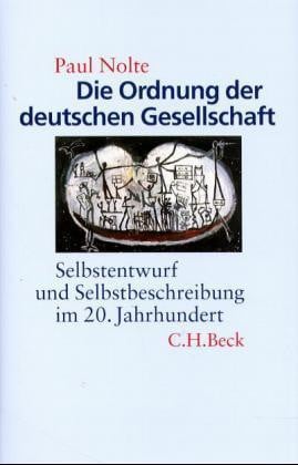 Nolte, Paul Die Ordnung der deutschen Gesellschaft: Selbstentwurf und Selbstbeschreibung im 20. Jahrhundert