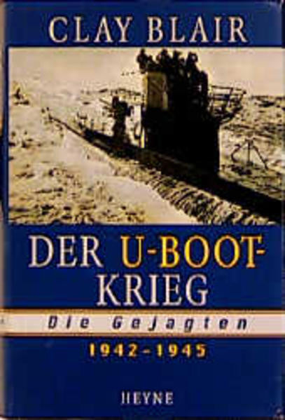 Blair, Clay Der U-Boot-Krieg, Die Gejagten, 1942-1945.