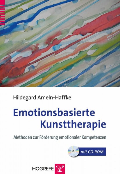 Ameln-Haffke, Hildegard Emotionsbasierte Kunsttherapie: Methoden zur Förderung emotionaler Kompetenzen