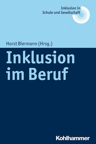 Biermann, Horst Inklusion im Beruf (Inklusion in Schule und Gesellschaft, 3, Band 3)
