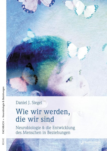 Daniel J. Siegel Wie wir werden, die wir sind: Neurobiologische Grundlagen subjektiven Erlebens. Die Entwicklung des Menschen in Beziehungen: Neurobiologische ... und die Entwicklung des Menschen in Beziehung