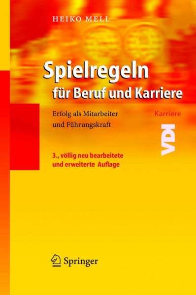Mell, Heiko Spielregeln für Beruf und Karriere: Erfolg als Mitarbeiter und Führungskraft (VDI-Karriere)