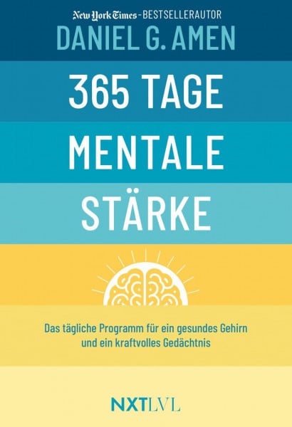 Amen, Daniel G. 365 Tage mentale Stärke: Gehirntraining Buch von Dr. Daniel Amen, Konzentration steigern, Demenz vorbeugen, Resilienz & Erfolg entwickeln