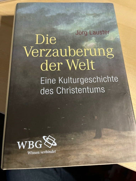 Lauster, Jörg Die Verzauberung der Welt: Eine Kulturgeschichte des Christentums