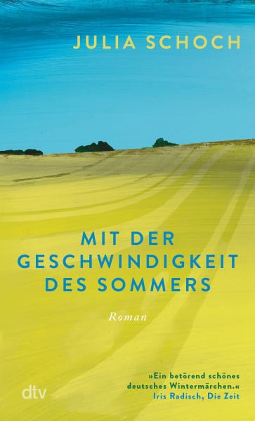 Schoch, Julia Mit der Geschwindigkeit des Sommers: Roman | Über ein Leben vor und nach dem Mauerfall: »berührend und preisverdächtig.« Brigitte