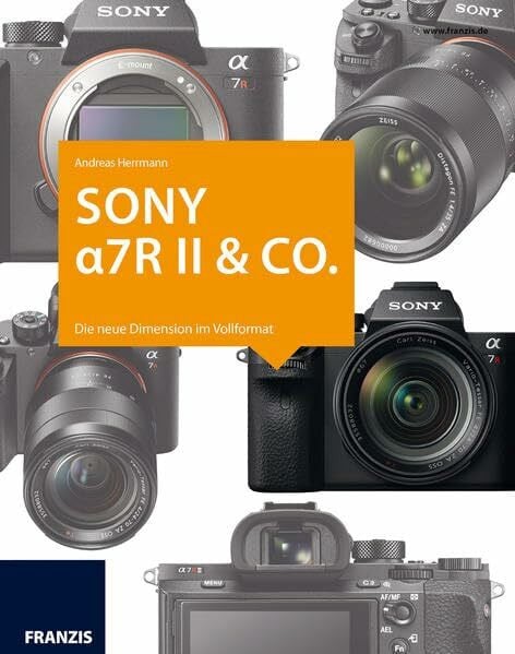 Andreas Herrmann Kamerabuch Sony Alpha 7R II & Co.: Die neue Dimension im Vollformat