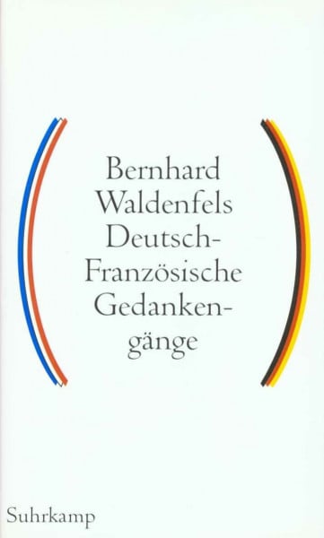Waldenfels, Bernhard Deutsch-französische Gedankengänge