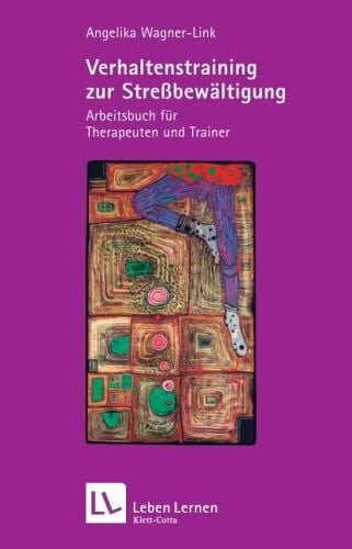 Angelika Wagner-Link Verhaltenstraining zur Stressbewältigung. Arbeitsbuch für Therapeuten und Trainer (Leben Lernen 101)