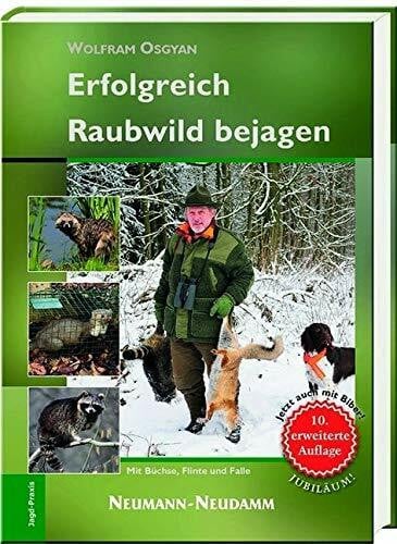 Osgyan, Wolfram Erfolgreich Raubwild bejagen: Mit Büchse, Flinte und Falle