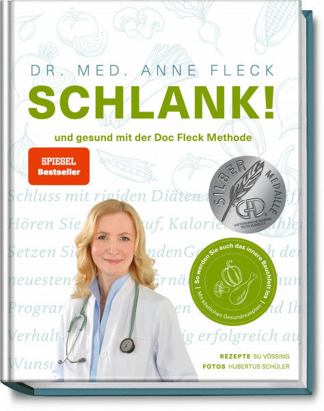 Dr. med. Anne Fleck (Texte) SCHLANK! und gesund mit der Doc Fleck Methode - So werden Sie auch das innere Bauchfett los – 80 köstliche Gesundrezepte für eine kohlenhydratarme & antientzündliche Ernährung – Abnehmen im Alltag