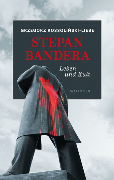 Rossolinski-Liebe, Grzegorz Stepan Bandera: Leben und Kult