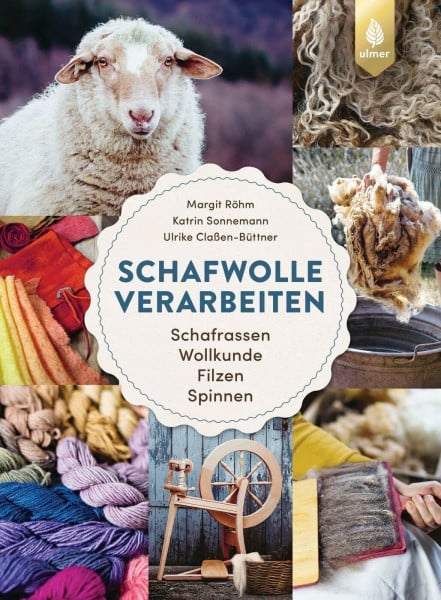 Röhm, Margit Schafwolle verarbeiten: Schafrassen, Wollkunde, Filzen, Spinnen. Von der Rohwolle zum fertigen Werkstück